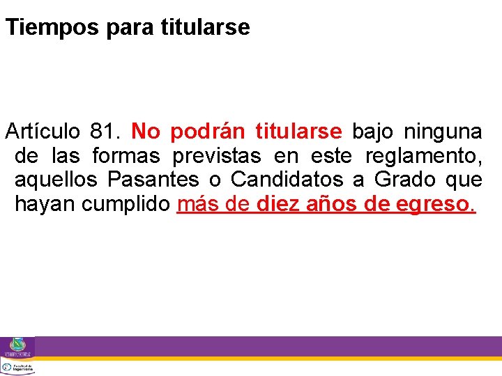 Tiempos para titularse Artículo 81. No podrán titularse bajo ninguna de las formas previstas