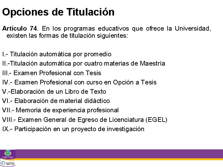 Opciones de Titulación Artículo 74. En los programas educativos que ofrece la Universidad, existen