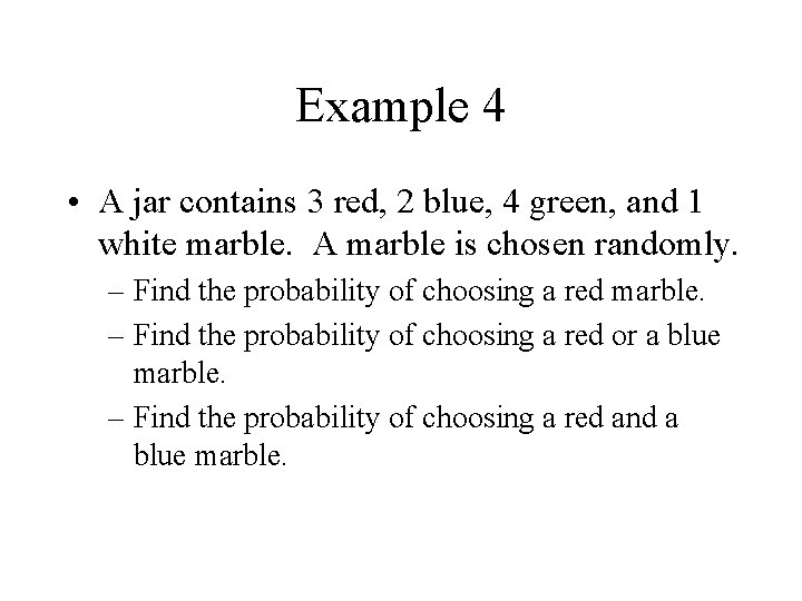 Example 4 • A jar contains 3 red, 2 blue, 4 green, and 1