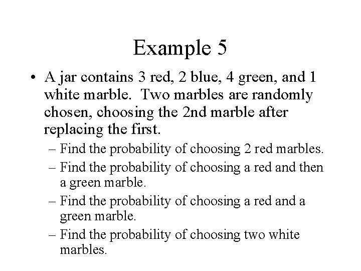 Example 5 • A jar contains 3 red, 2 blue, 4 green, and 1