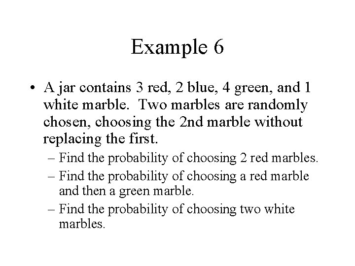 Example 6 • A jar contains 3 red, 2 blue, 4 green, and 1