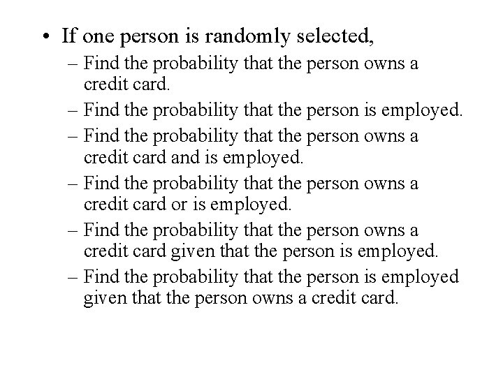  • If one person is randomly selected, – Find the probability that the