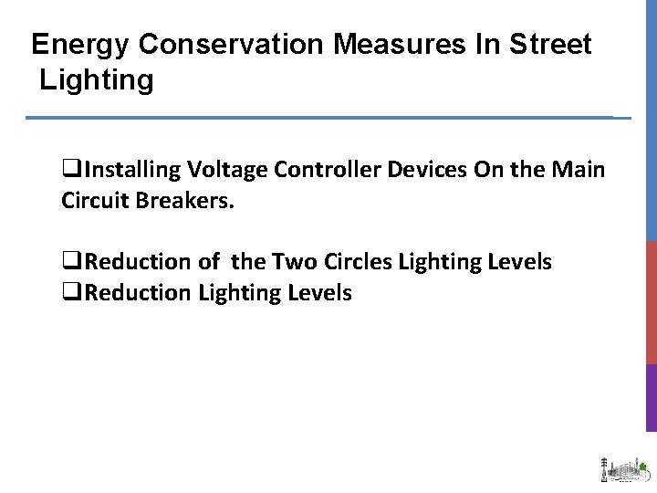 Energy Conservation Measures In Street Lighting q. Installing Voltage Controller Devices On the Main