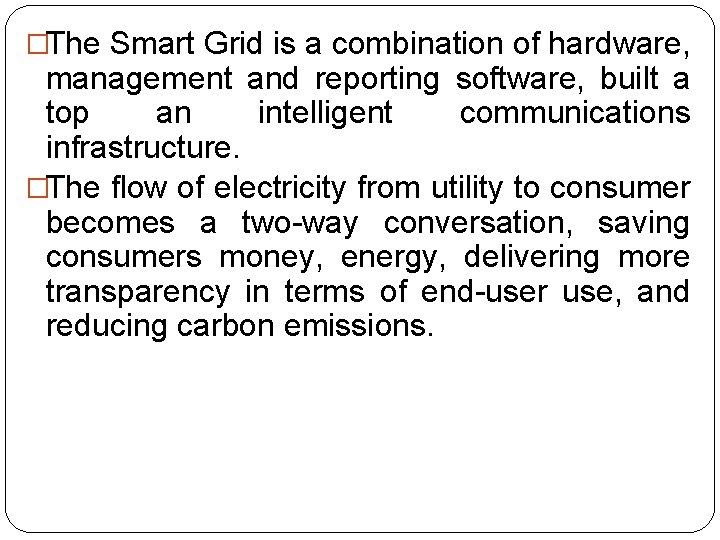 �The Smart Grid is a combination of hardware, management and reporting software, built a
