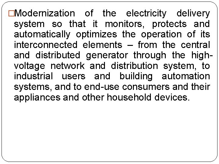 �Modernization of the electricity delivery system so that it monitors, protects and automatically optimizes