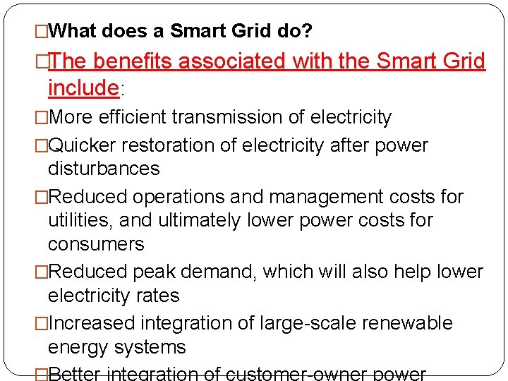 �What does a Smart Grid do? �The benefits associated with the Smart Grid include: