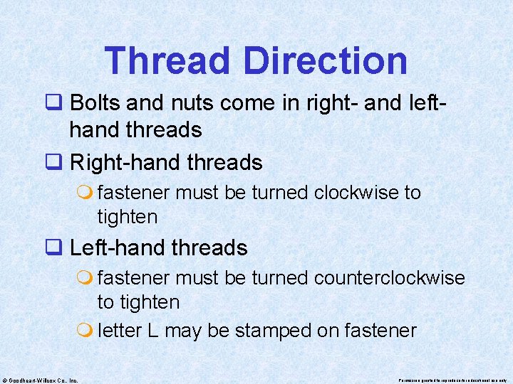 Thread Direction q Bolts and nuts come in right- and lefthand threads q Right-hand