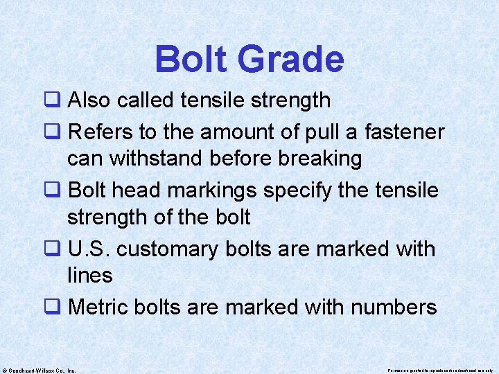 Bolt Grade q Also called tensile strength q Refers to the amount of pull