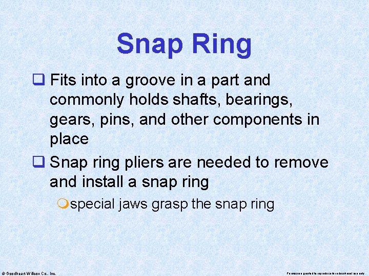 Snap Ring q Fits into a groove in a part and commonly holds shafts,