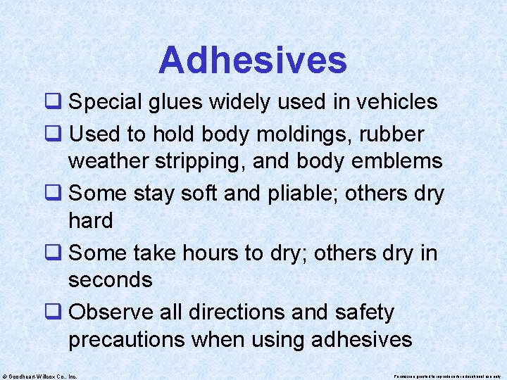 Adhesives q Special glues widely used in vehicles q Used to hold body moldings,