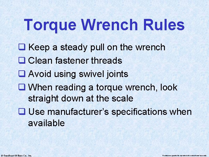 Torque Wrench Rules q Keep a steady pull on the wrench q Clean fastener