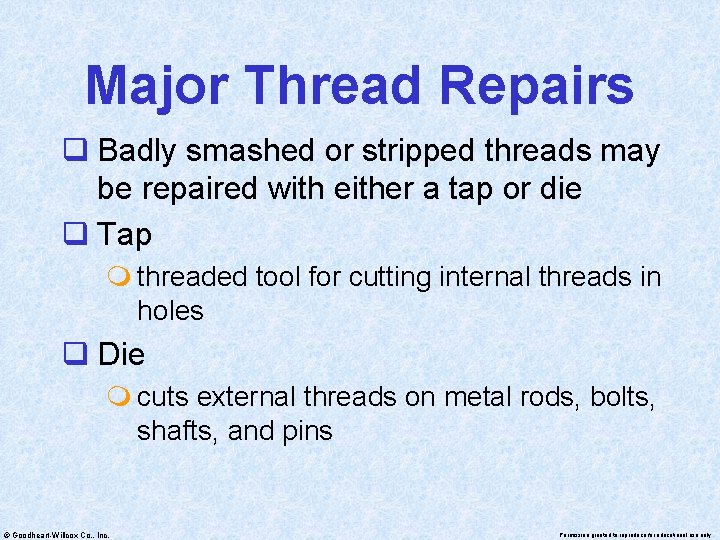 Major Thread Repairs q Badly smashed or stripped threads may be repaired with either