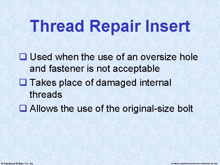 Thread Repair Insert q Used when the use of an oversize hole and fastener