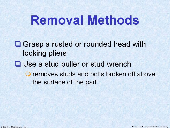 Removal Methods q Grasp a rusted or rounded head with locking pliers q Use