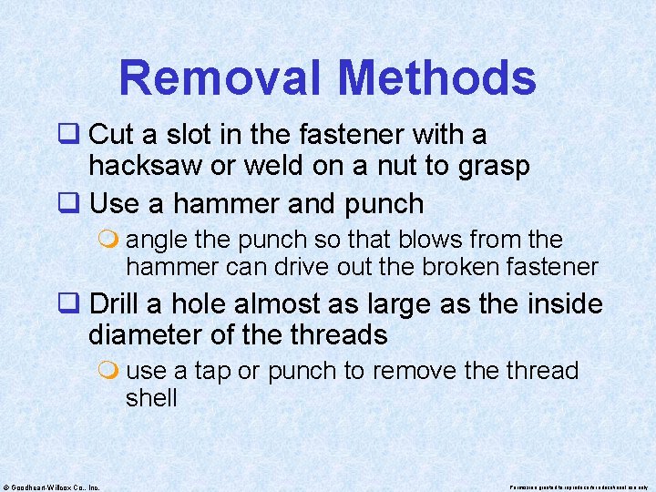 Removal Methods q Cut a slot in the fastener with a hacksaw or weld