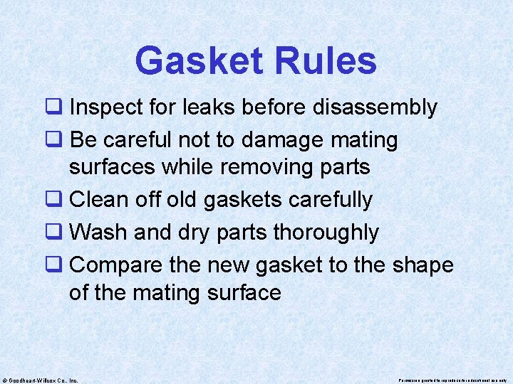 Gasket Rules q Inspect for leaks before disassembly q Be careful not to damage