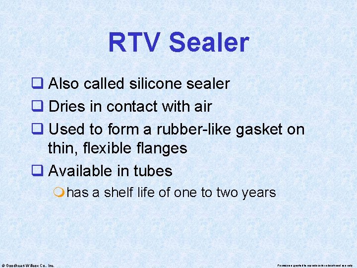 RTV Sealer q Also called silicone sealer q Dries in contact with air q