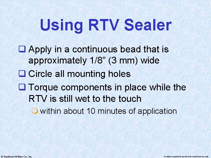 Using RTV Sealer q Apply in a continuous bead that is approximately 1/8” (3