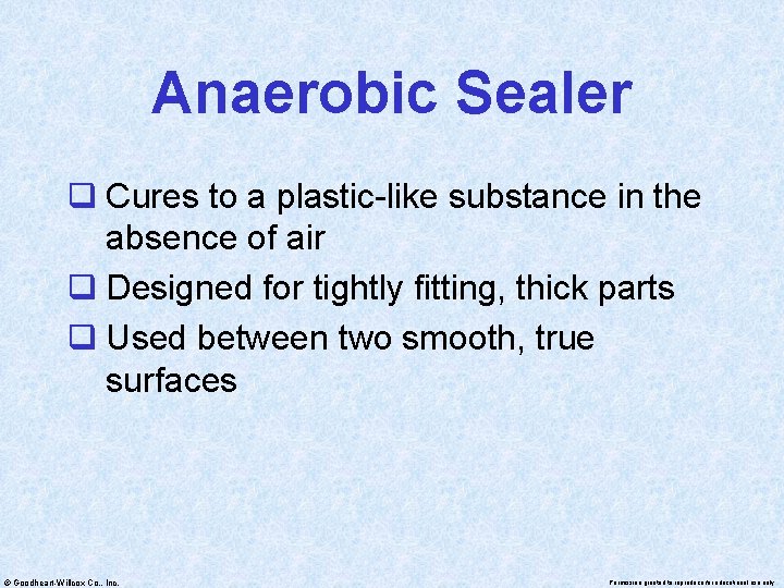 Anaerobic Sealer q Cures to a plastic-like substance in the absence of air q