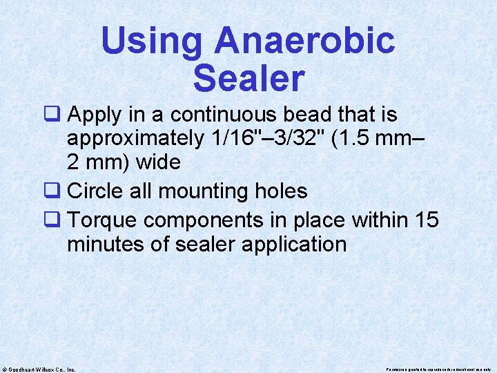 Using Anaerobic Sealer q Apply in a continuous bead that is approximately 1/16"– 3/32"