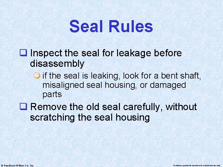 Seal Rules q Inspect the seal for leakage before disassembly m if the seal