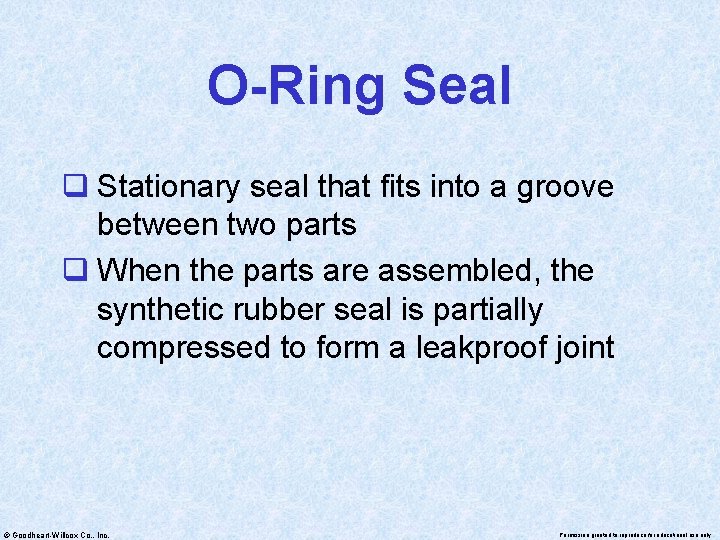 O-Ring Seal q Stationary seal that fits into a groove between two parts q