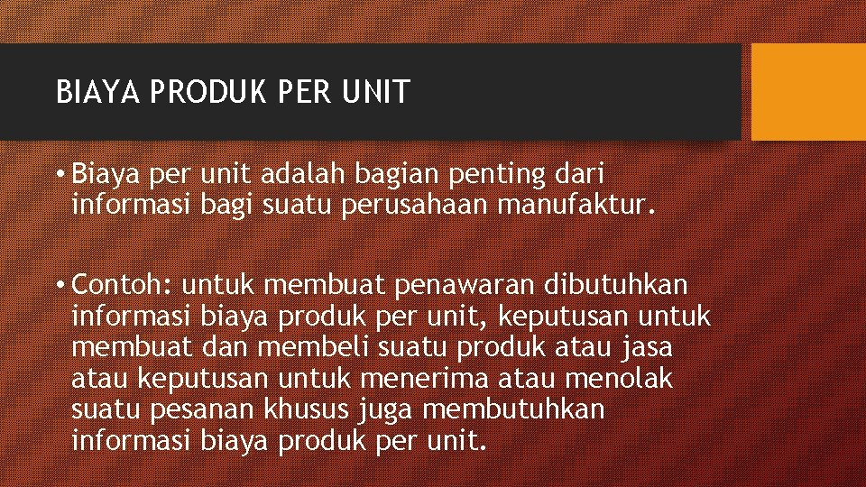 BIAYA PRODUK PER UNIT • Biaya per unit adalah bagian penting dari informasi bagi