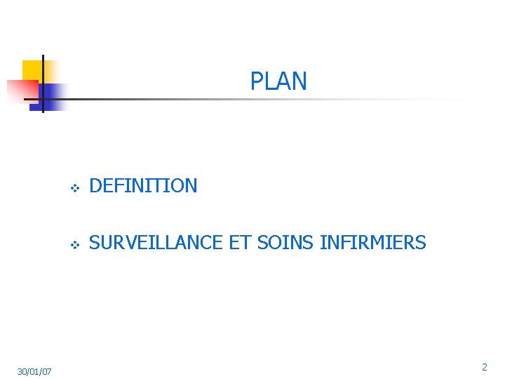 PLAN 30/01/07 v DEFINITION v SURVEILLANCE ET SOINS INFIRMIERS 2 