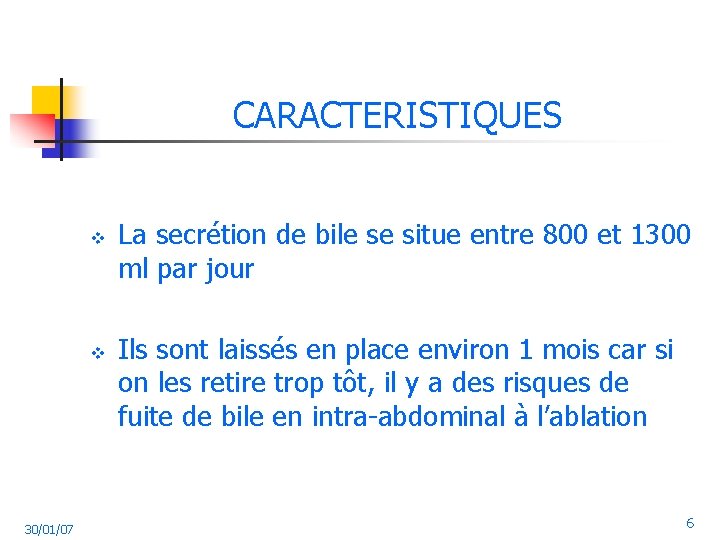 CARACTERISTIQUES v v 30/01/07 La secrétion de bile se situe entre 800 et 1300