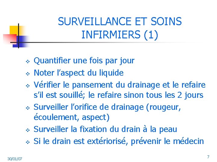 SURVEILLANCE ET SOINS INFIRMIERS (1) v v v 30/01/07 Quantifier une fois par jour