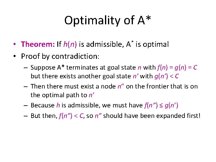 Optimality of A* • Theorem: If h(n) is admissible, A* is optimal • Proof