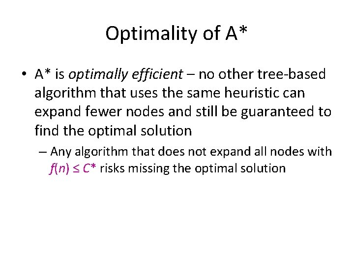 Optimality of A* • A* is optimally efficient – no other tree-based algorithm that