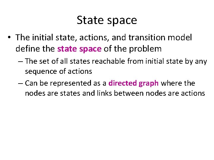 State space • The initial state, actions, and transition model define the state space