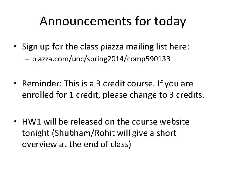 Announcements for today • Sign up for the class piazza mailing list here: –