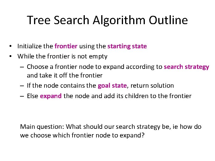 Tree Search Algorithm Outline • Initialize the frontier using the starting state • While