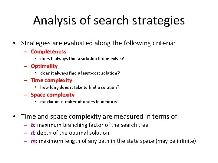 Analysis of search strategies • Strategies are evaluated along the following criteria: – Completeness