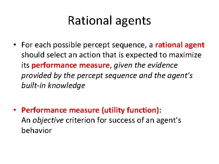 Rational agents • For each possible percept sequence, a rational agent should select an