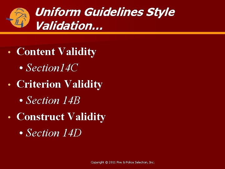 Uniform Guidelines Style Validation… Content Validity • Section 14 C • Criterion Validity •