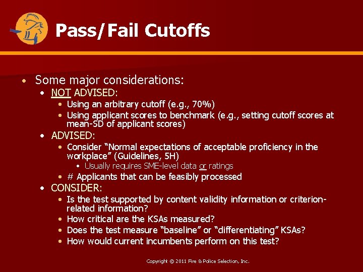 Pass/Fail Cutoffs • Some major considerations: • NOT ADVISED: • Using an arbitrary cutoff