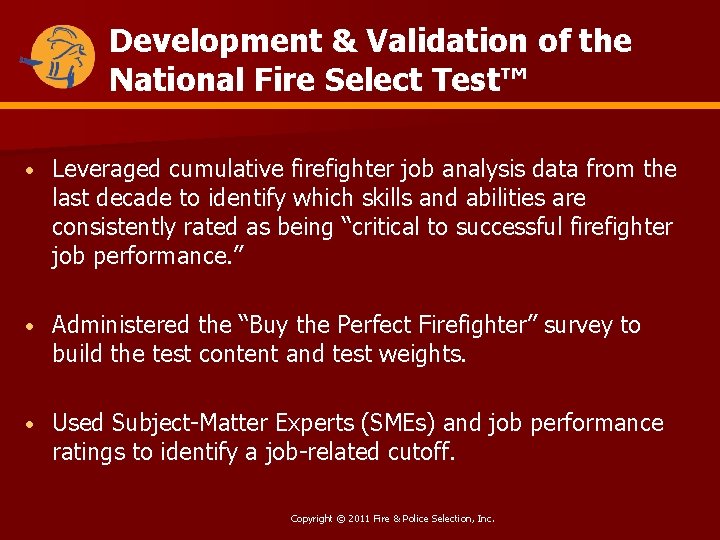 Development & Validation of the National Fire Select Test™ • Leveraged cumulative firefighter job