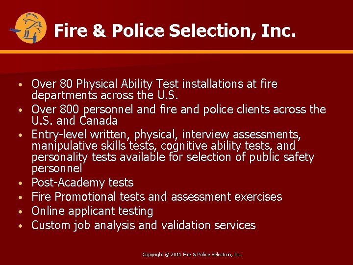 Fire & Police Selection, Inc. • • Over 80 Physical Ability Test installations at