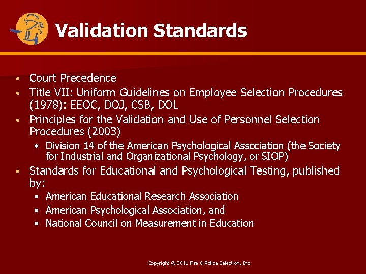 Validation Standards Court Precedence • Title VII: Uniform Guidelines on Employee Selection Procedures (1978):