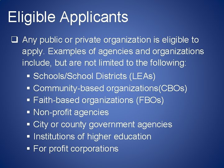 Eligible Applicants q Any public or private organization is eligible to apply. Examples of