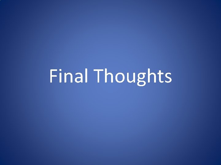 Final Thoughts 