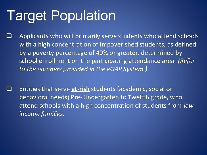 Target Population q Applicants who will primarily serve students who attend schools with a