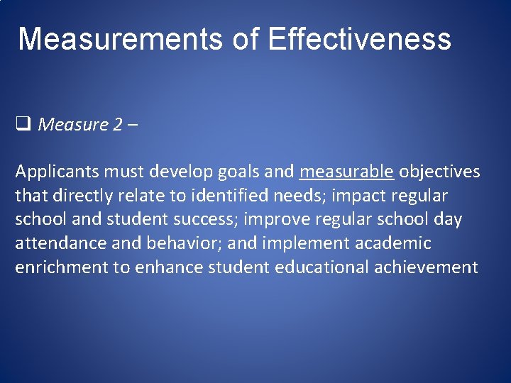 Measurements of Effectiveness q Measure 2 – Applicants must develop goals and measurable objectives