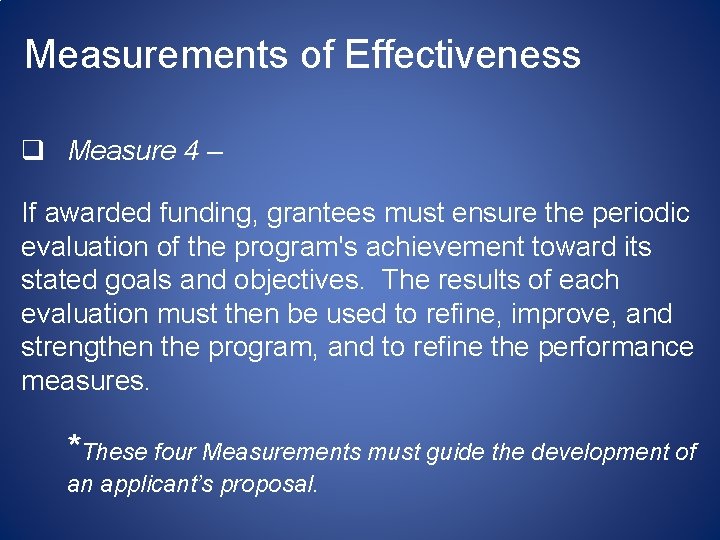 Measurements of Effectiveness q Measure 4 – If awarded funding, grantees must ensure the