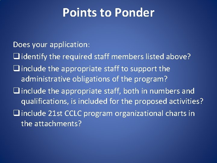 Points to Ponder Does your application: q identify the required staff members listed above?