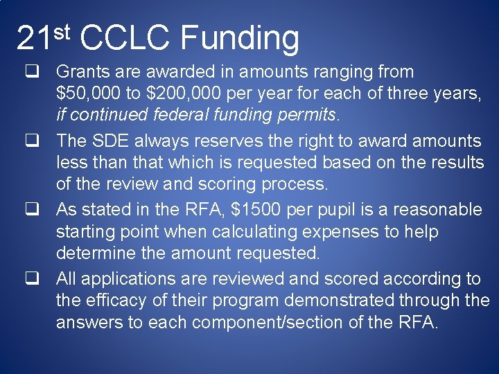 21 st CCLC Funding q Grants are awarded in amounts ranging from $50, 000