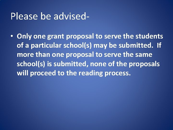 Please be advised • Only one grant proposal to serve the students of a